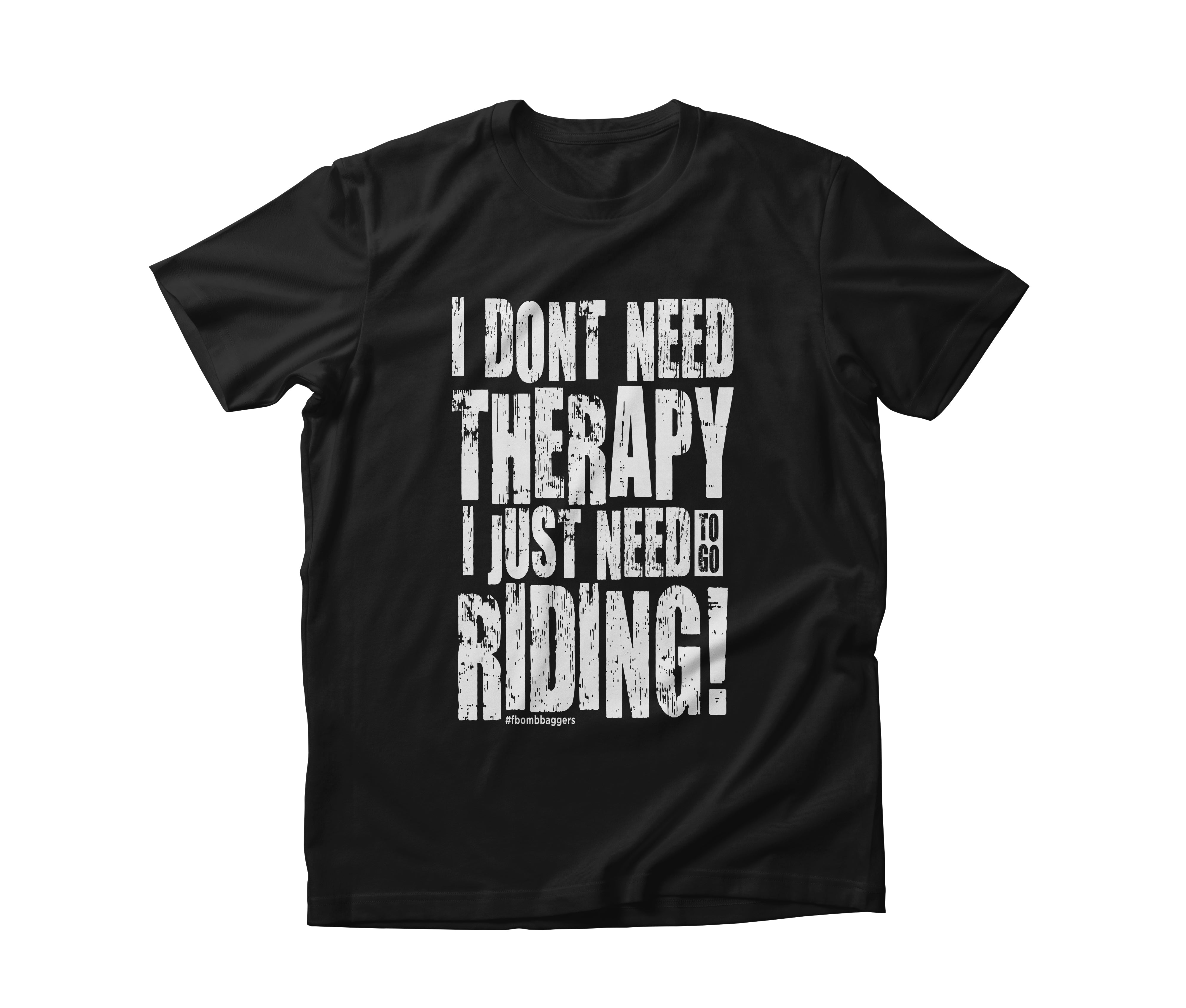 I DON'T NEED THERAPY T-SHIRT
